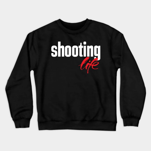 Shooting Life Hobby Crewneck Sweatshirt by ProjectX23